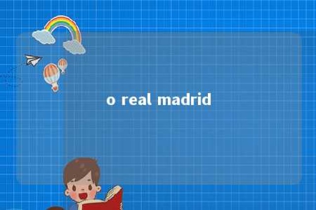 o real madrid 